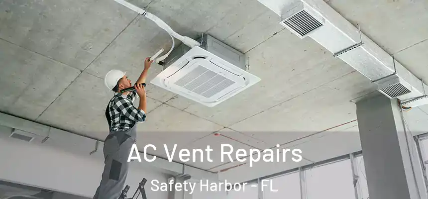 AC Vent Repairs Safety Harbor - FL