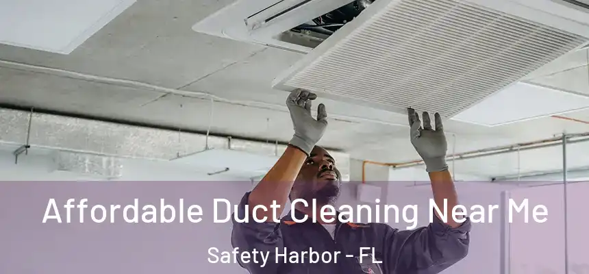 Affordable Duct Cleaning Near Me Safety Harbor - FL