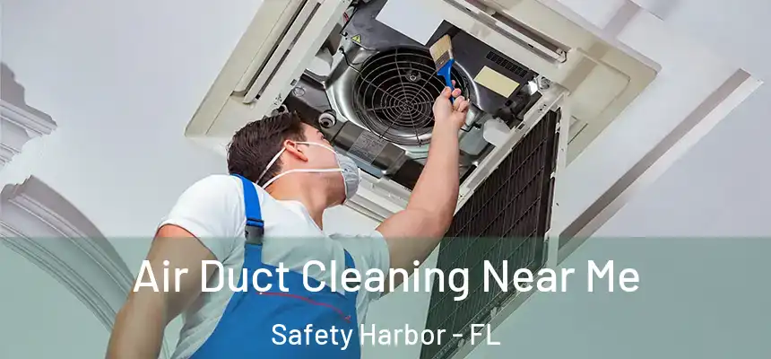 Air Duct Cleaning Near Me Safety Harbor - FL