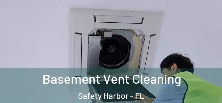  Basement Vent Cleaning Safety Harbor - FL