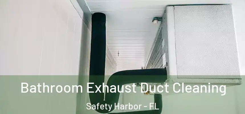 Bathroom Exhaust Duct Cleaning Safety Harbor - FL