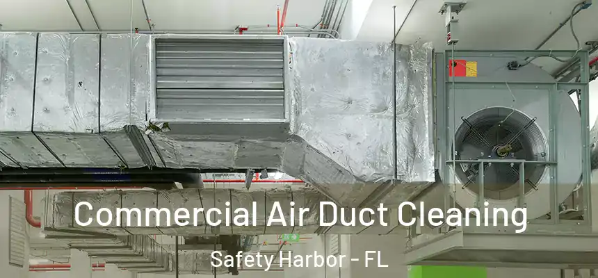 Commercial Air Duct Cleaning Safety Harbor - FL