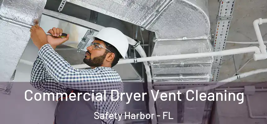  Commercial Dryer Vent Cleaning Safety Harbor - FL