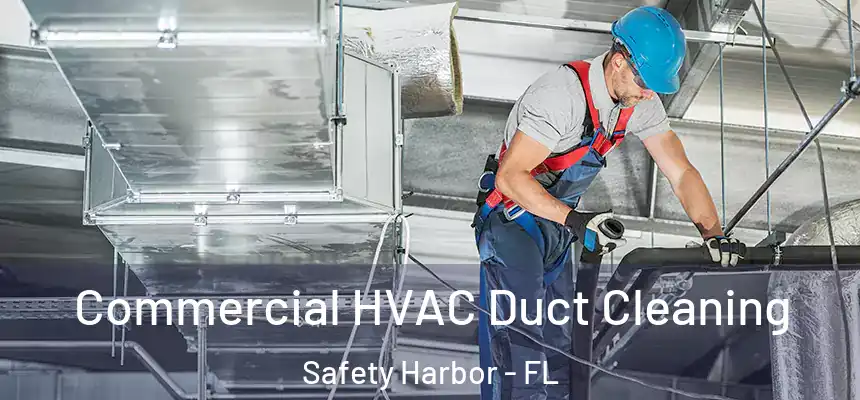  Commercial HVAC Duct Cleaning Safety Harbor - FL