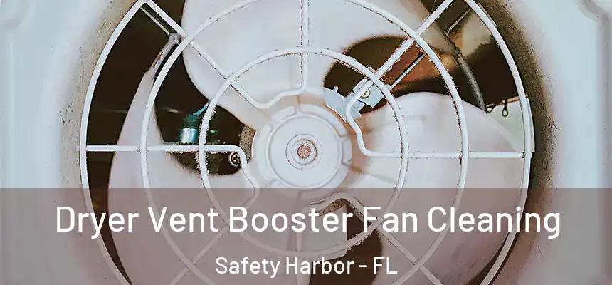 Dryer Vent Booster Fan Cleaning Safety Harbor - FL