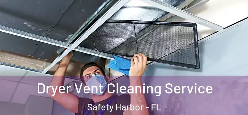  Dryer Vent Cleaning Service Safety Harbor - FL