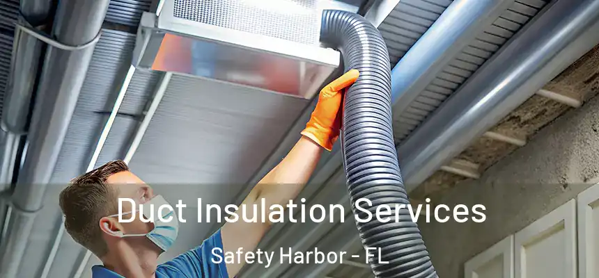  Duct Insulation Services Safety Harbor - FL