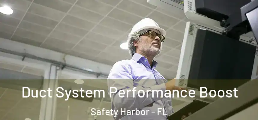 Duct System Performance Boost Safety Harbor - FL