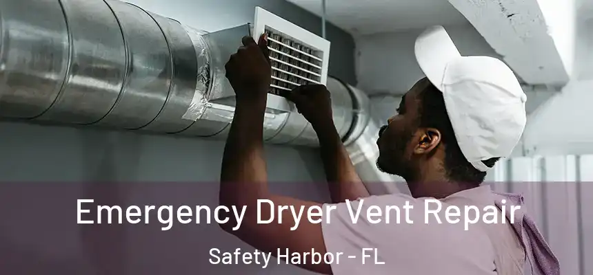 Emergency Dryer Vent Repair Safety Harbor - FL