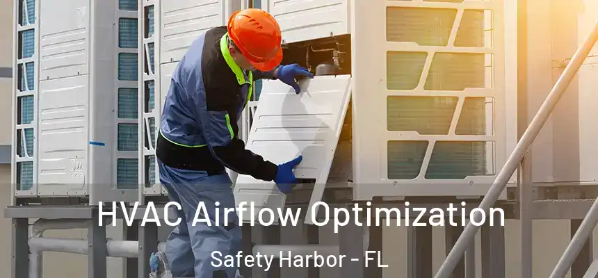 HVAC Airflow Optimization Safety Harbor - FL