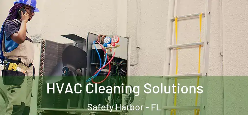 HVAC Cleaning Solutions Safety Harbor - FL