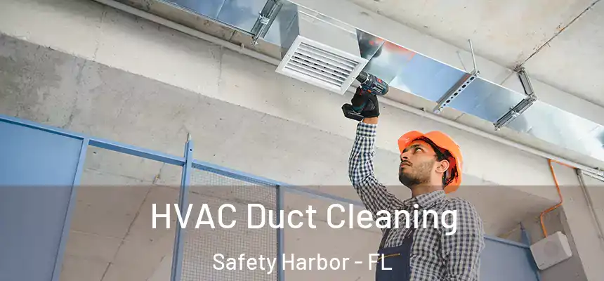 HVAC Duct Cleaning Safety Harbor - FL
