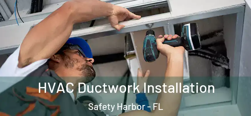 HVAC Ductwork Installation Safety Harbor - FL