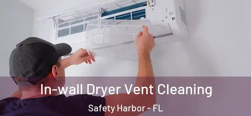 In-wall Dryer Vent Cleaning Safety Harbor - FL