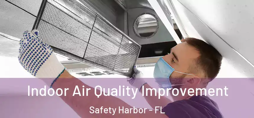 Indoor Air Quality Improvement Safety Harbor - FL