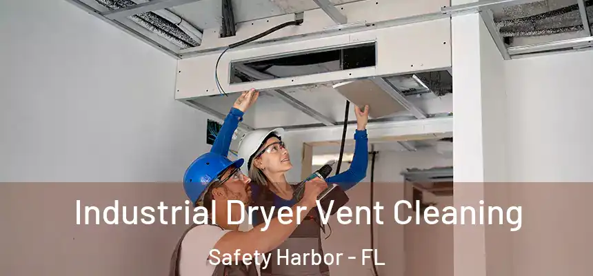 Industrial Dryer Vent Cleaning Safety Harbor - FL