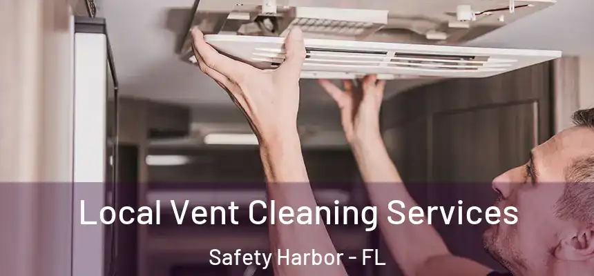 Local Vent Cleaning Services Safety Harbor - FL