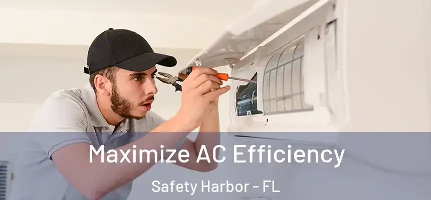 Maximize AC Efficiency Safety Harbor - FL