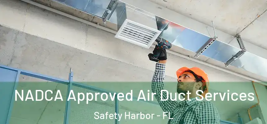 NADCA Approved Air Duct Services Safety Harbor - FL