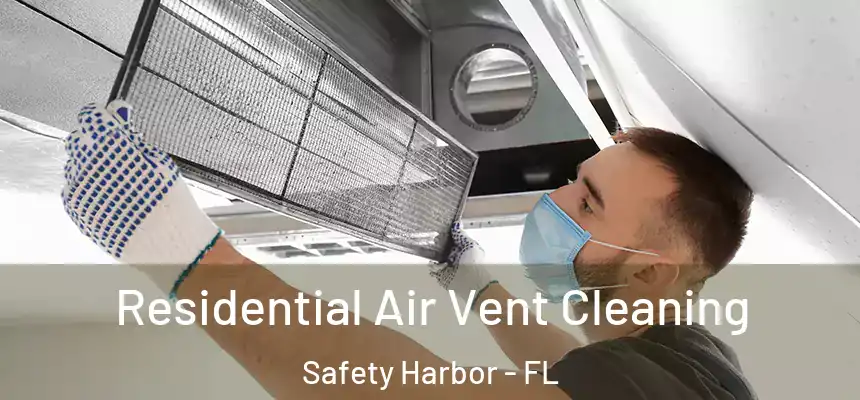 Residential Air Vent Cleaning Safety Harbor - FL