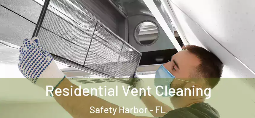 Residential Vent Cleaning Safety Harbor - FL