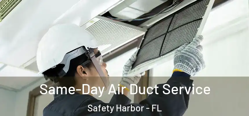  Same-Day Air Duct Service Safety Harbor - FL
