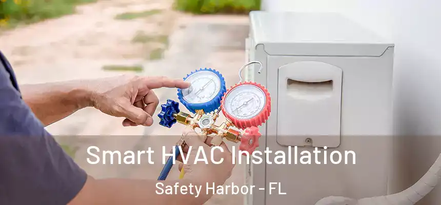 Smart HVAC Installation Safety Harbor - FL